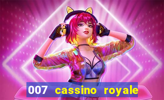 007 cassino royale completo dublado